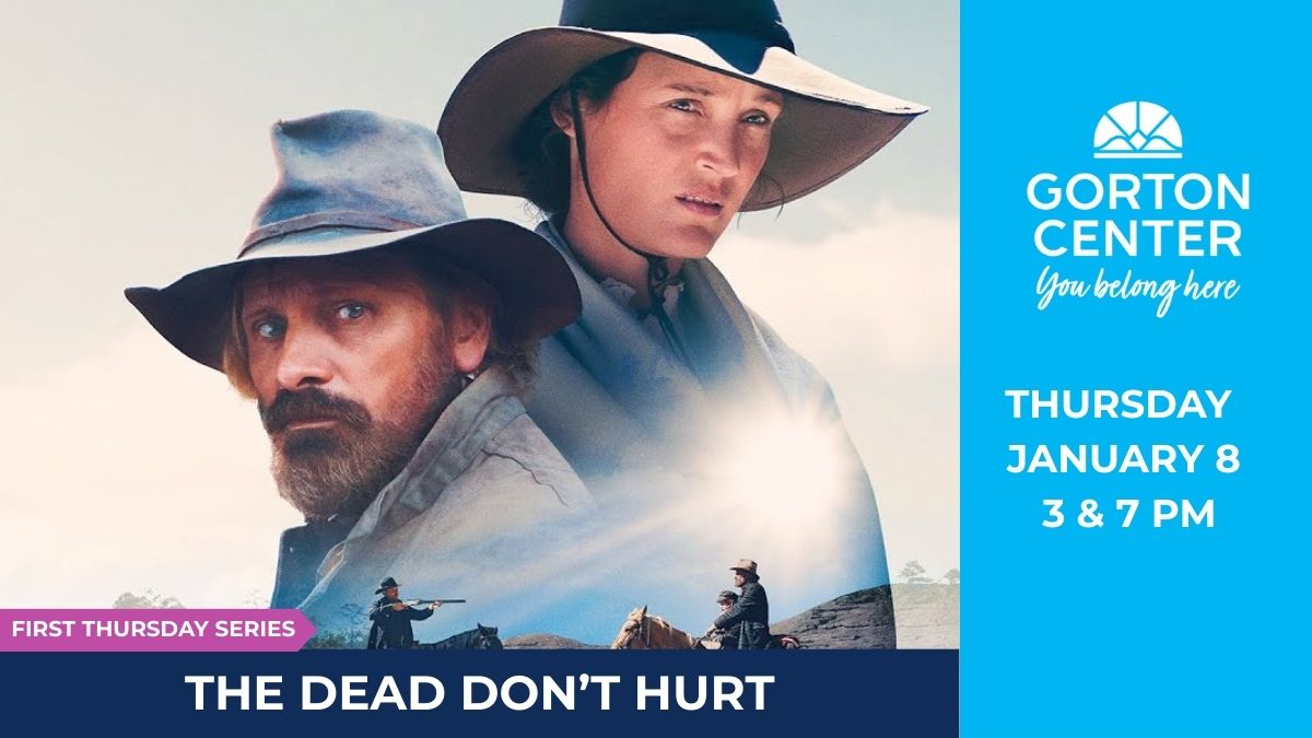 The Dead Don't Hurt at Gorton Center